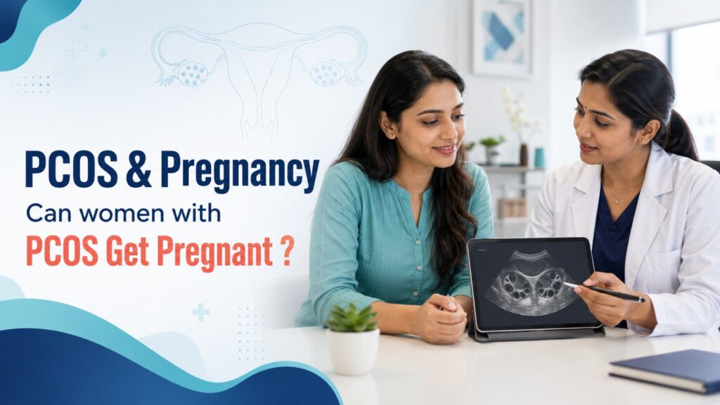 PCOS and Pregnancy: Can Women with PCOS Get Pregnant?