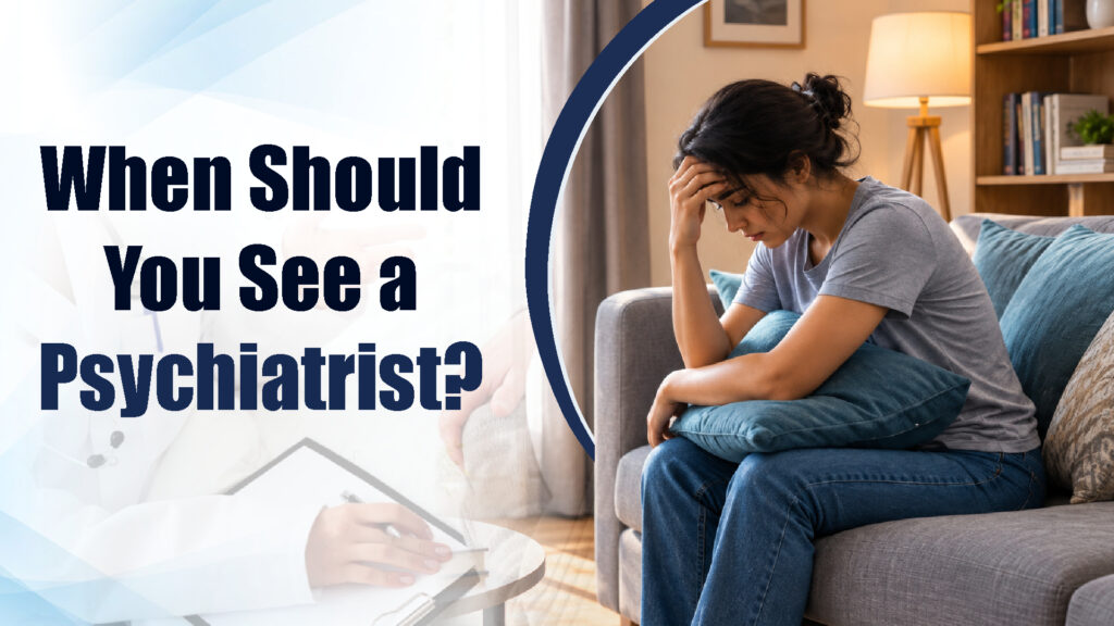 When Should You See a Psychiatrist?